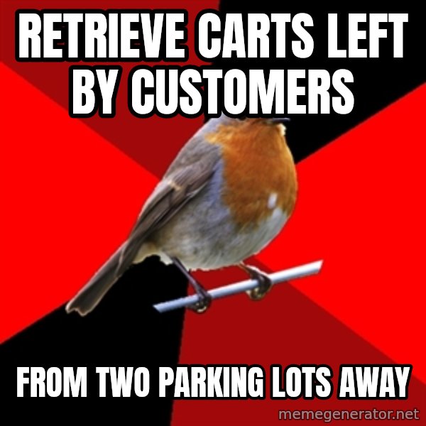 Retail Robin meme: retrieve carts left by customers / from two parking lots away