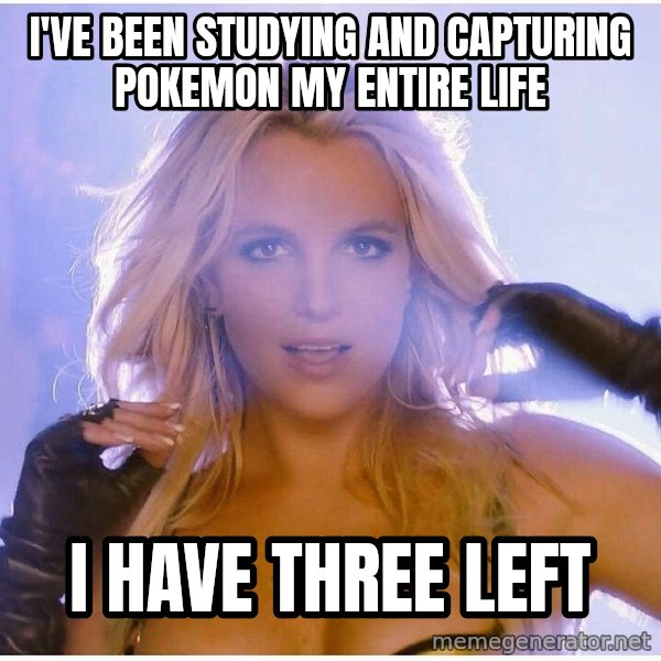 Professor Oak meme: i've been studying and capturing pokemon my entire life / i have three left