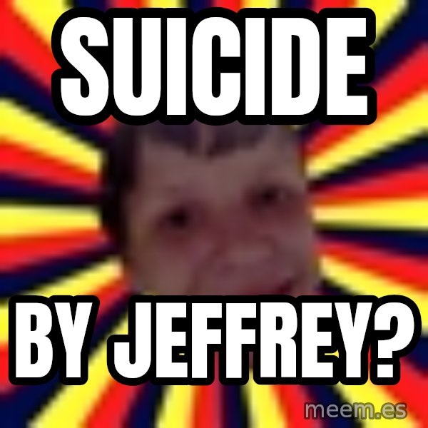 Suicide By Stab meme: Suicide / By Jeffrey?