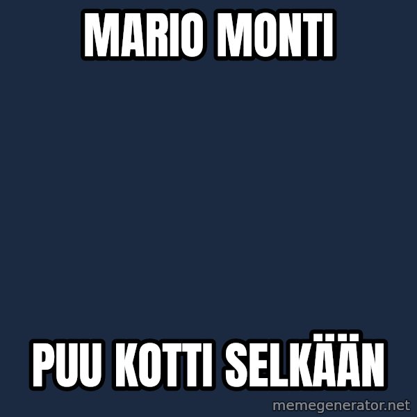 Katainen Perkele meme: Mario      Monti / puu        kotti         selkään