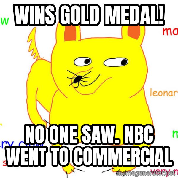 Forever Alone meme: WINS GOLD MEDAL! / No one saw. NBC went to commercial