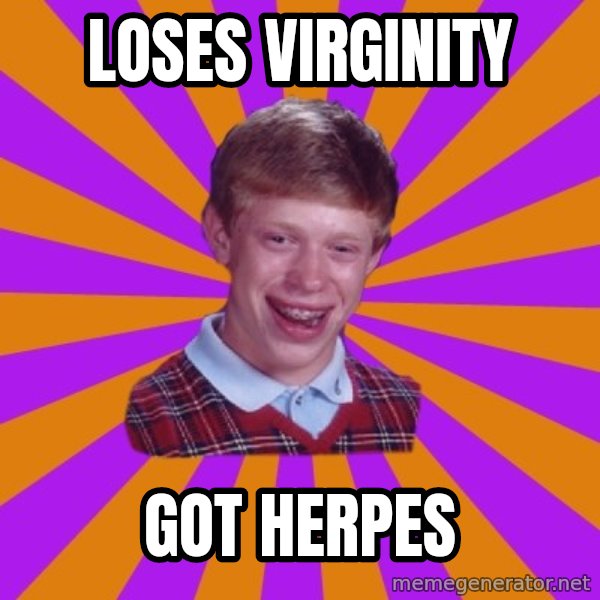Unlucky Brian Strikes Again meme: Loses virginity / got herpes