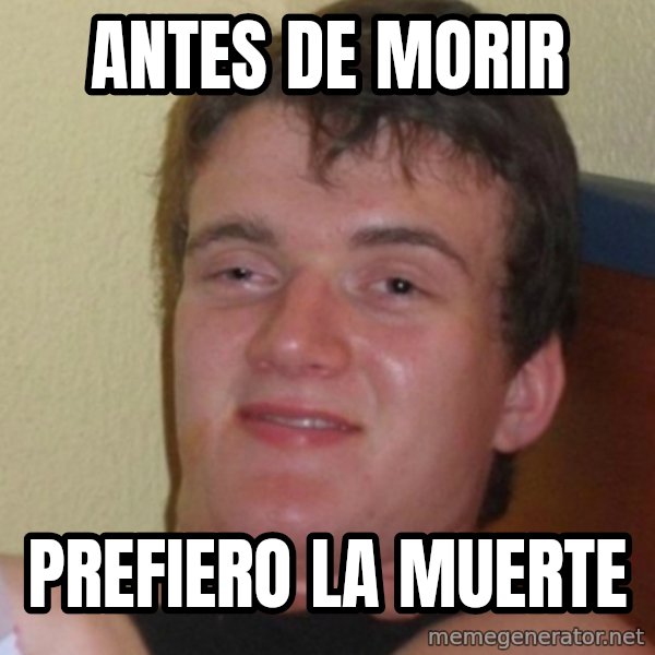 Stoner Stanley meme: antes de morir / prefiero la muerte