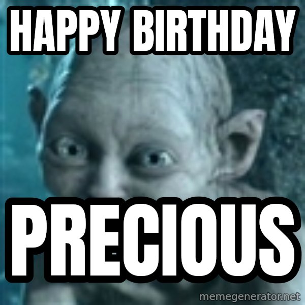SmeagolS Precious meme: Happy Birthday / Precious