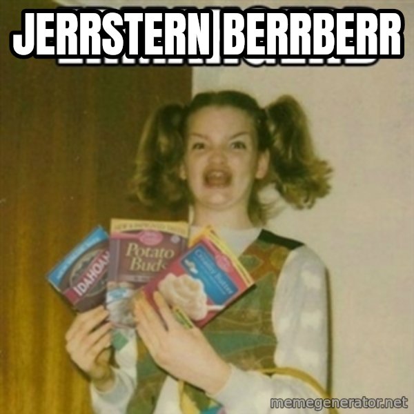 Ermahgerd meme: JERRSTERN BERRBERR