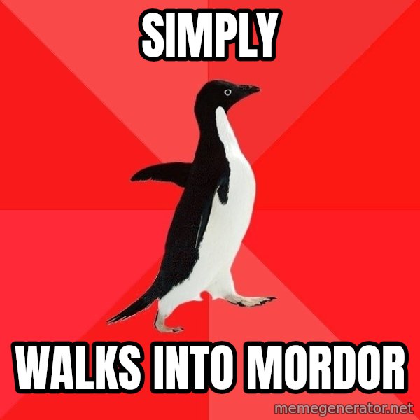Socially Awesome Penguin meme: Simply / walks into mordor