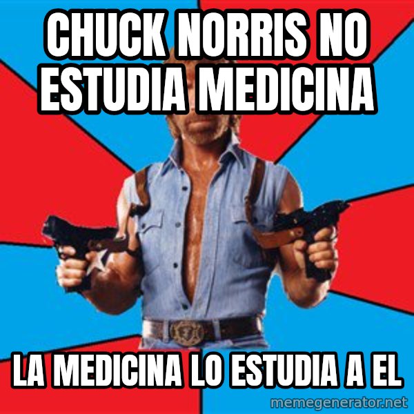 Chuck Norris  meme: Chuck norris no estudia medicina / La medicina lo estudia a el