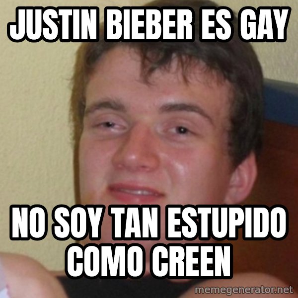 Stoner Stanley meme: justin bieber es gay / no soy tan estupido como creen