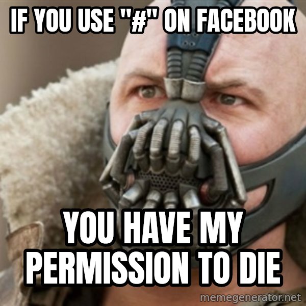 Bane meme: IF you use "#" on Facebook / You have my permission to die