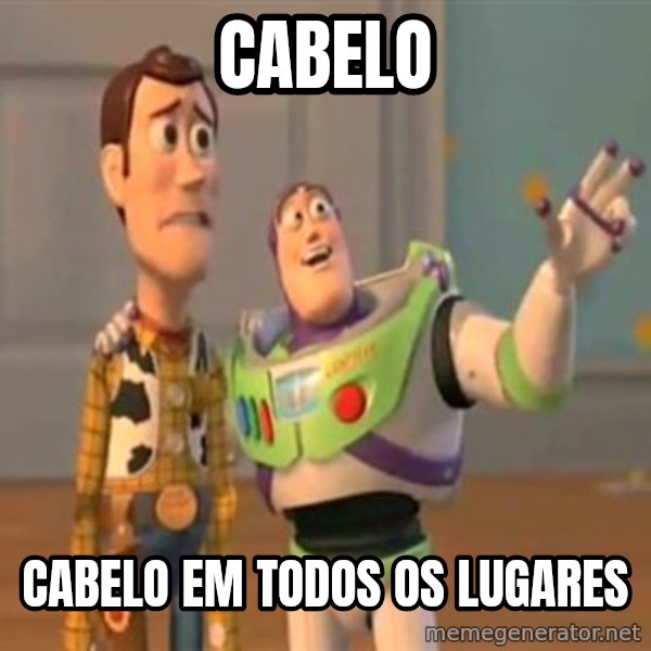 X, X Everywhere  meme: Cabelo / cabelo em todos os lugares