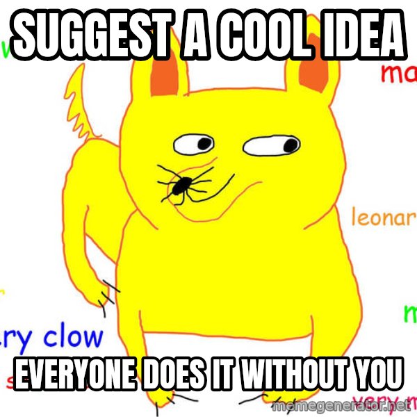 Forever Alone meme: Suggest a cool idea / Everyone does it without you