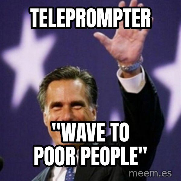 Mitt Romney meme: teleprompter / "wave to poor people"