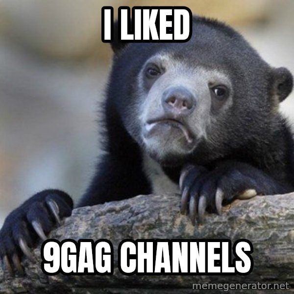 Confession Bear meme: I liked / 9gag Channels
