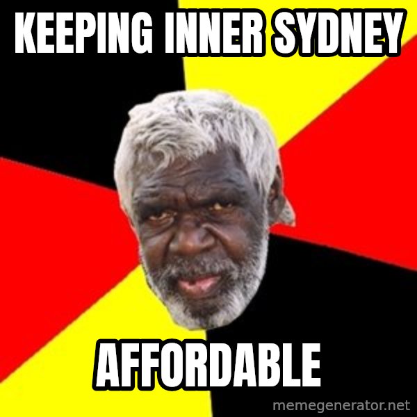Aboriginal meme: Keeping inner Sydney / Affordable