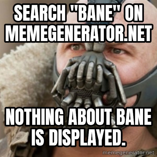 Bane meme: search "Bane" on memegenerator.net / nothing about bane is displayed.