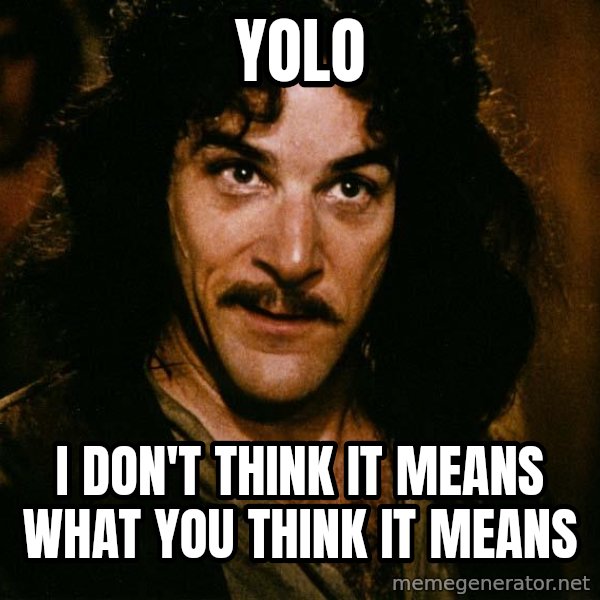 Inigo Montoya meme: Yolo / I don't think it means what you think it means