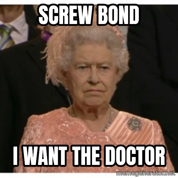 Unimpressed Queen meme: Screw bond / i want the doctor