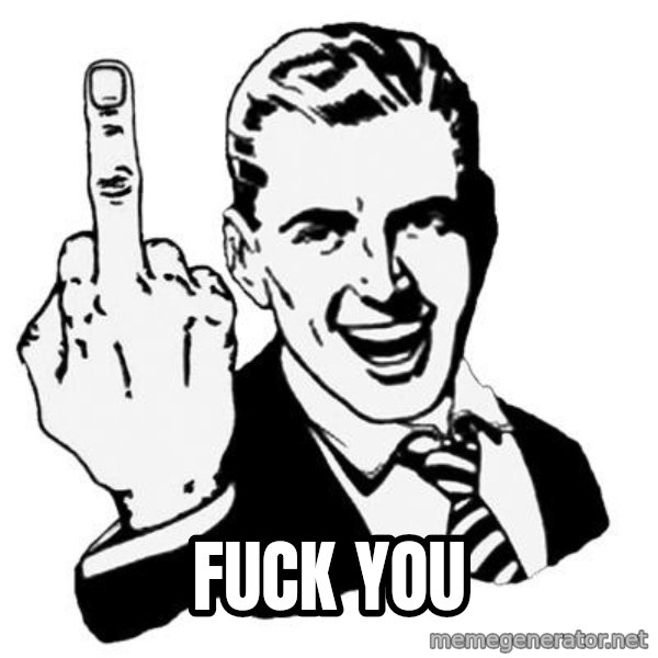 Lol Fuck You meme: Fuck you