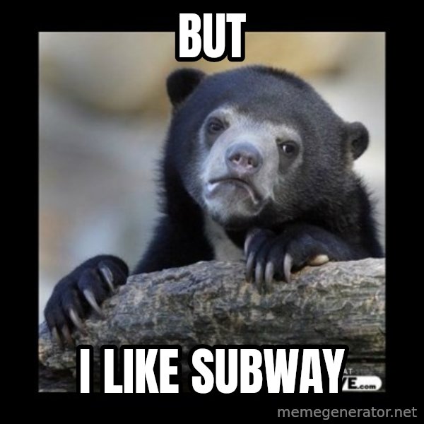 sad bear meme: but / I like subway