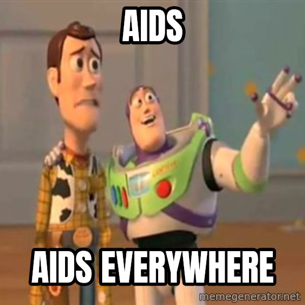 X, X Everywhere  meme: AIDs / AIDs everywhere