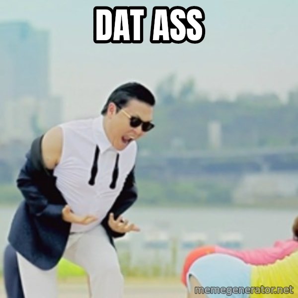 Gangnam Style meme: dat ass