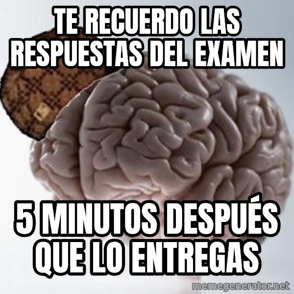 Scumbag Brain meme: Te recuerdo las respuestas del examen / 5 minutos después que lo entregas