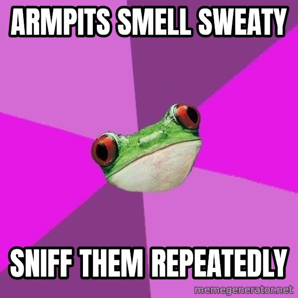 Foul Bachelorette Frog meme: Armpits Smell sweaty / Sniff them Repeatedly