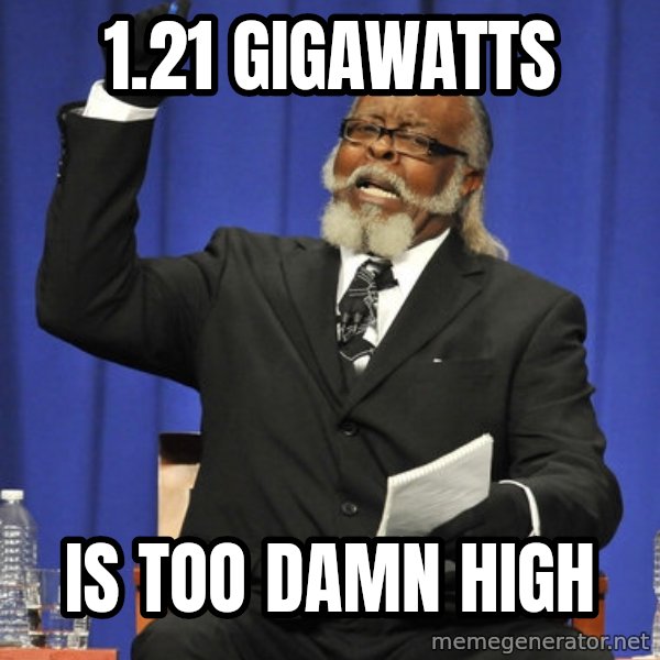 Rent Is Too Damn High meme: 1.21 gigawatts / is Too Damn High
