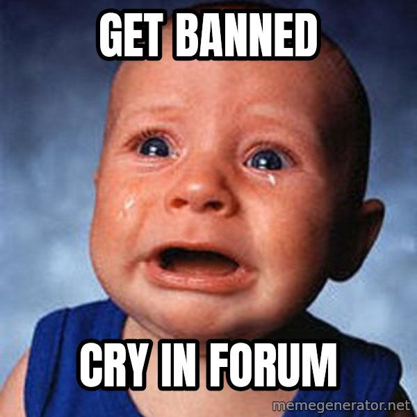 Crying Baby meme: Get Banned / Cry in forum