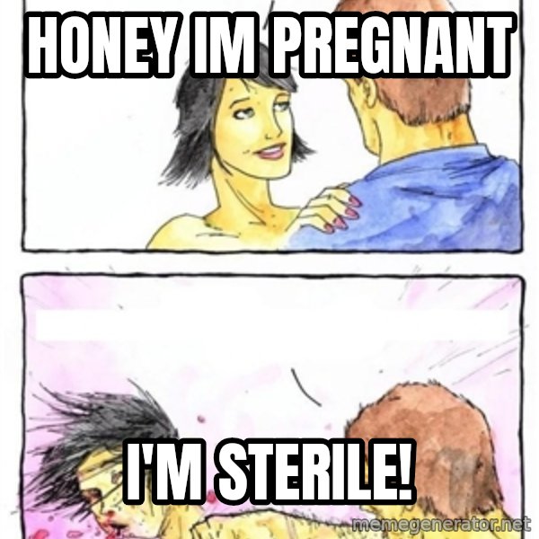 Alpha Boyfriend meme: honey im pregnant / I'm sterile!