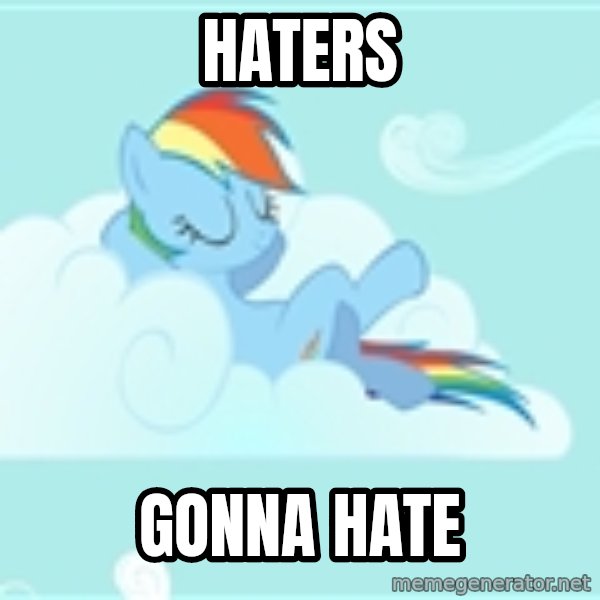 My Little Pony meme: haters / gonna hate