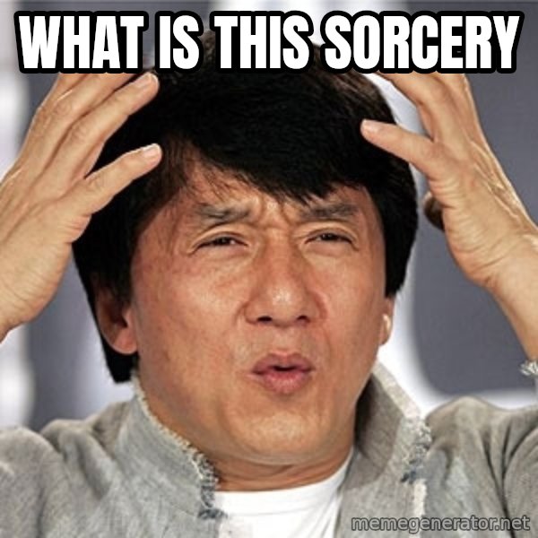 Jackie Chan meme: What is this sorcery
