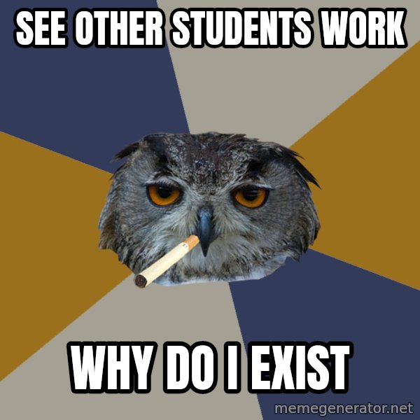 Art Student Owl meme: See other students work / Why do i exist