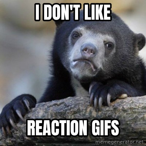Confession Bear meme: I don't like / Reaction Gifs