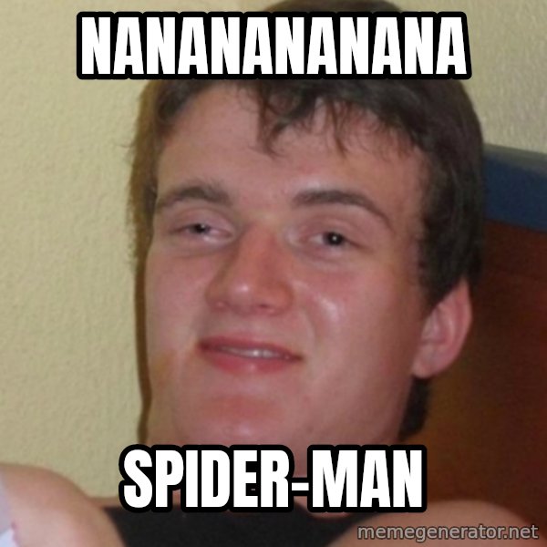 Stoner Stanley meme: nananananana / spider-man