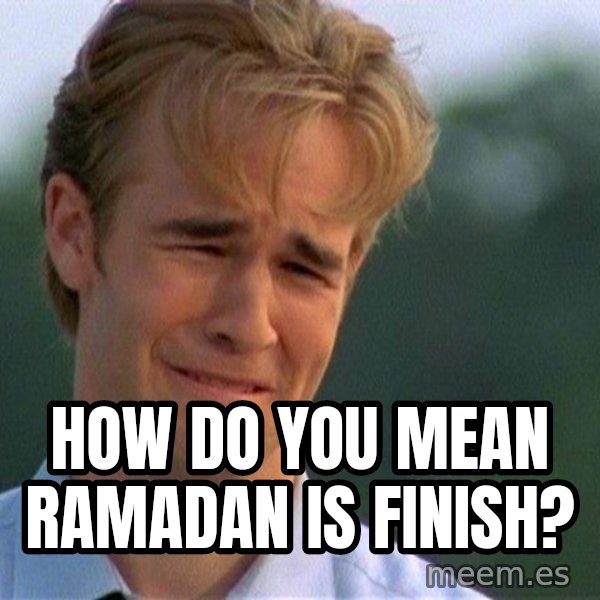 Crying Man meme: How do you mean ramadan is finish?