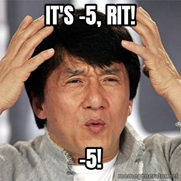 Jackie Chan meme: it's -5, rit! / -5!