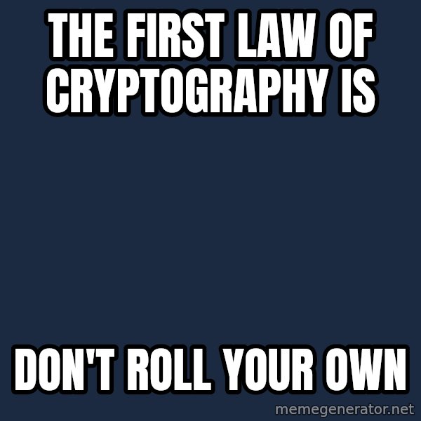Tyler Durden meme: the first law of cryptography is / don't roll your own