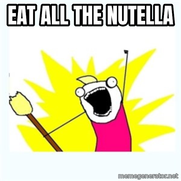 All the things meme: eat all the nutella