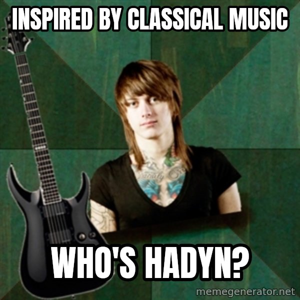 Progressive Guitarist meme: Inspired by classical music / Who's Hadyn?