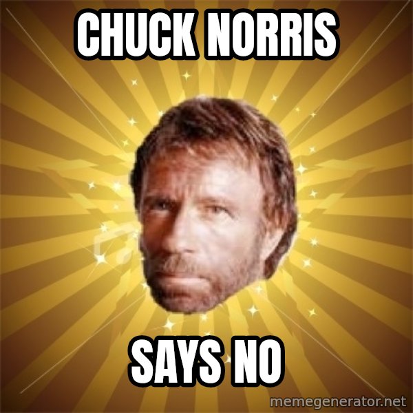 Chuck Norris Advice meme: Chuck Norris / Says no