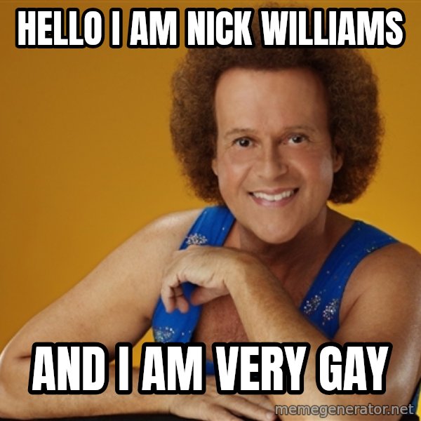 Gay Richard Simmons meme: HELLO I AM NICK WILLIAMS / AND I AM VERY GAY