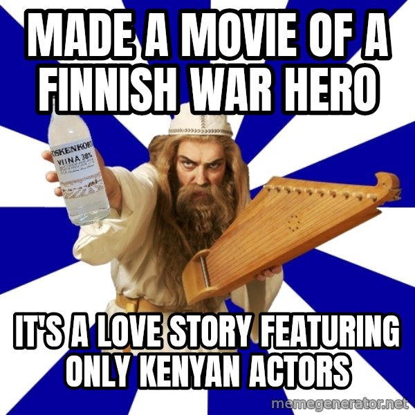 FinnishProblems meme: made a Movie of a finnish war hero / it's a love story featuring only kenyan actors