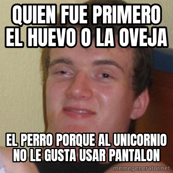 Stoner Stanley meme: quien fue primero el HUEVO o la oveja / el perro porque al unicornio no le gusta usar pantalon