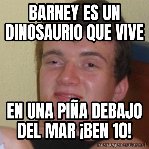 Stoner Stanley meme: barney es un dinosaurio que vive / en una piña debajo del mar   ¡ben 10!