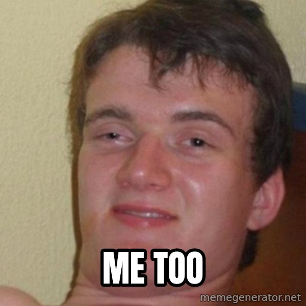 really high guy meme: Me too