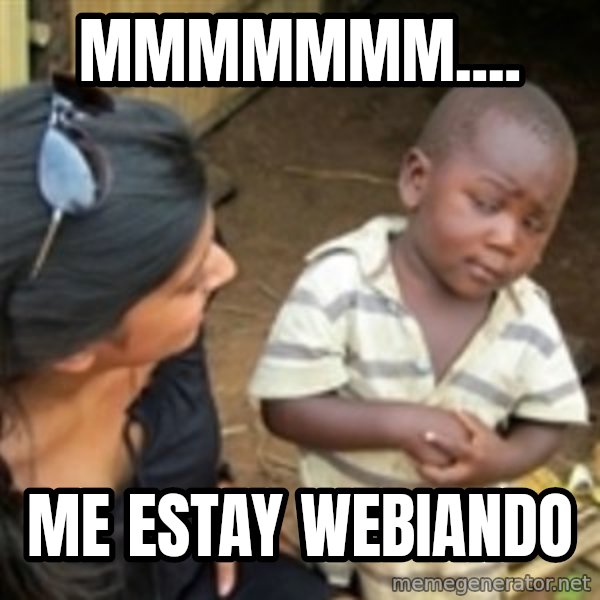 Skeptical african kid  meme: mmmmmmm.... / me estay webiando