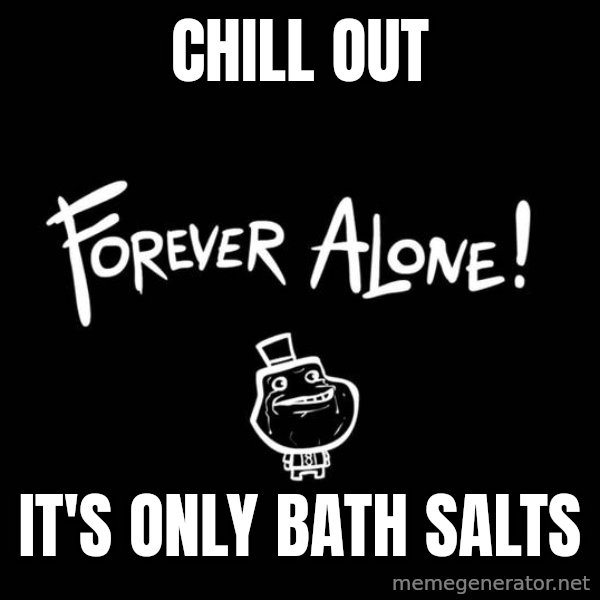 Chill Out Lemur meme: chill out / it's only bath salts
