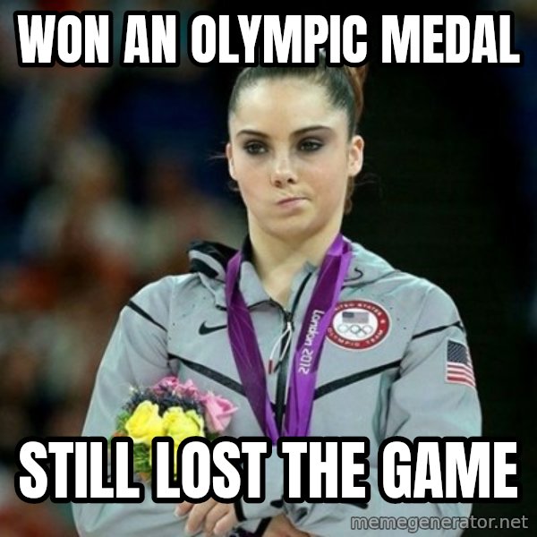 McKayla Maroney Not Impressed meme: Won An olympic medal / still lost the game