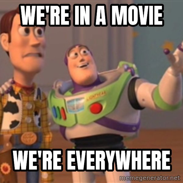 Tseverywhere meme: WE'RE IN A MOVIE / WE'RE EVERYWHERE